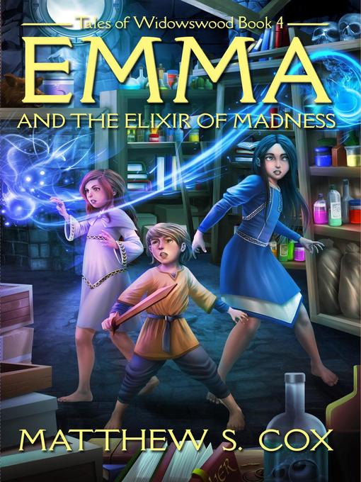 Title details for Emma and the Elixir of Madness by Matthew S. Cox - Available